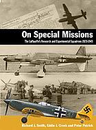 On special missions : the Luftwaffe's research and experimental squadrons 1923-1945