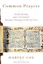 Common prayers : faith, family, and a Christian's journey through the Jewish year