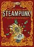 Steampunk! : an anthology of fantastically rich and strange stories 