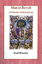 Man in revolt, a Christian anthropology