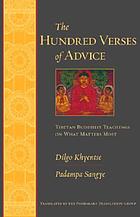 The hundred verses of advice : Tibetan Buddhist teachings on what matters most