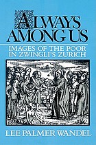 Always among us : images of the poor in Zwingli's Zurich