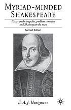 Myriad-minded Shakespeare : essays on the tragedies, problem comedies, and Shakespeare the man
