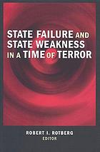 State failure and state weakness in a time of terror