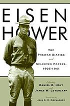 Eisenhower : the prewar diaries and selected papers, 1905-1941