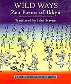 Wild ways : Zen poems of Ikkyū