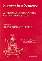 A treasury of quotations on the spiritual life from the writings of St. Thérèse of Lisieux, doctor of the Church