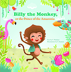 Billy the little monkey, or the prince of the Amazon