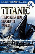 Titanic : the disaster that shocked the world