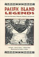 Pacific Island legends : tales from Micronesia, Melanesia, Polynesia, and Australia
