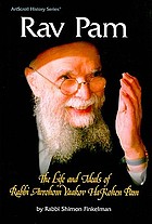 Rav Pam : the life and ideals of Rabbi Avrohom Yaakov Hakohen Pam