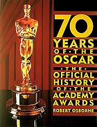 70 years of the Oscar : the official history of the Academy Awards