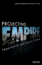 Projecting empire : imperialism and popular cinema