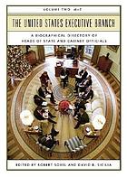 The United States Executive Branch : a biographical directory of heads of state and cabinet officials 2 M - Z