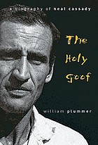 The holy goof : a biography of Neal Cassady