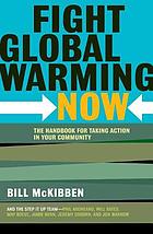 Fight global warming now : the handbook for taking action in your community