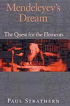 Mendeleyev's dream : the quest for the elements