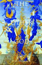 The Other God: Dualist Religions From Antiquity to the Cathar Heresy (Yale Nota Bene)