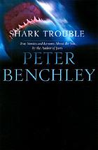 Shark trouble : true stories about sharks and the sea