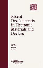 Recent developments in electronic materials and devices : proceedings of the Advances in Dielectric Materials and Multilayer Electronic Devices Symposium : held at the 103rd Annual Meeting of the American Ceramic Society, April 22-25, 2001, in Indianapolis, Indiana