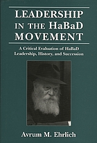 Leadership in the HaBaD movement : a critical evaluation of HaBaD leadership, history, and succession
