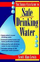 The Sierra Club guide to safe drinking water
