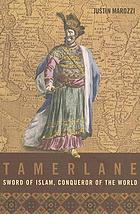 Tamerlane : sword of Islam, conqueror of the world