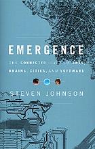 Emergence : the connected lives of ants, brains, cities, and software