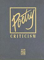 Poetry criticism : volume 78, excerpts from criticism of the works of the most significant and widely studied poets of world literature