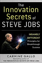 The innovation secrets of Steve Jobs : insanely different : principles for breakthrough success