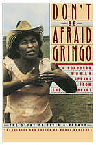 Don't be afraid, gringo : a Honduran woman speaks from the heart : the story of Elvia Alvarado