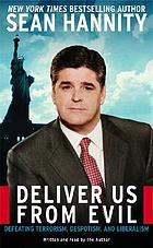Deliver us from evil [defeating terrorism, despotism, and liberalism