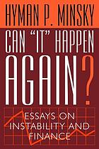 Can "it" happen again? : essays on instability and finance