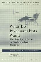 What do psychoanalysts want? : the problem of aims in psychoanalytic therapy