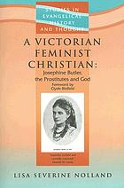 A Victorian feminist Christian : Josephine Butler, the prostitutes and God