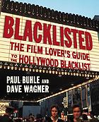 Blacklisted : the film-lover's guide to the Hollywood blacklist