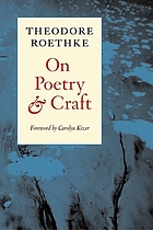 On poetry and craft : selected prose of Theodore Roethke