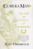 Eureka man : the life and legacy of Archimedes