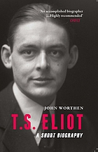 T.S. Eliot : a short biography