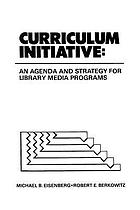 Curriculum initiative : an agenda and strategy for library media programs