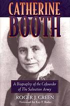 Catherine Booth : a biography of the cofounder of the Salvation Army