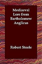 Mediaeval lore from Bartholomew Anglicus