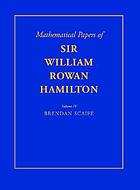 The mathematical papers of Sir William Rowan HamiltonThe mathematical papers of Sir William Rowan Hamilton. Vol. 4, Geometry, analysis, astronomy, probability and finite differences, miscellaneousThe mathematical papers of Sir William Rowan Hamilton volumes I, II, III & IV on cd-romThe Mathematical papers. IV, Geometry, analysis, astronomy, probability and finite differences, miscellaneous