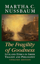 The fragility of goodness : luck and ethics in Greek tragedy and philosophy