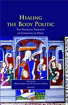 Healing the body politic : the political thought of Christine de Pizan