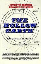 The hollow earth, the greatest geographical discovery in history made by Admiral Richard E. Byrd in the mysterious land beyond the poles, the true origin of the flying saucers