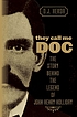 They call me Doc : the story behind the legend of John Henry Holliday 