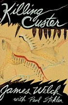 Killing Custer : the Battle of the Little Bighorn and the fate of the Plains Indians
