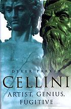 Cellini : artist, genius, fugitive