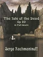 Isle of the dead : symphonic poem after Boecklin's painting : opus 29